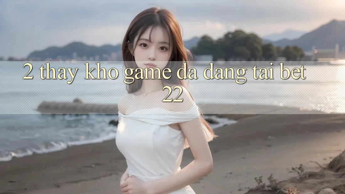 2. Thấy Kho Game Đa Dạng Tại bet22