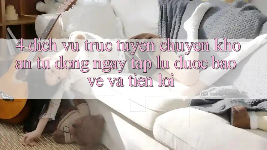 4. Dịch vụ trực tuyến Chuyển khoản Tự Động: Ngay tắp lự, Được bảo vệ Và Tiện Lợi