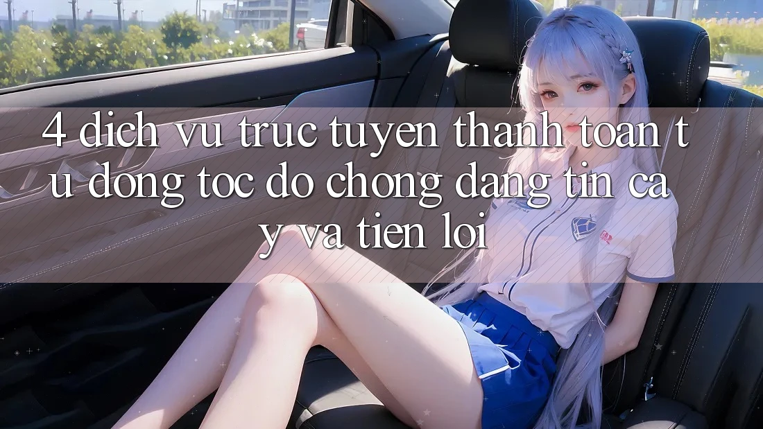 4. Dịch vụ trực tuyến Thanh toán Tự Động: Tốc độ Chóng, Đáng tin cậy Và Tiện Lợi