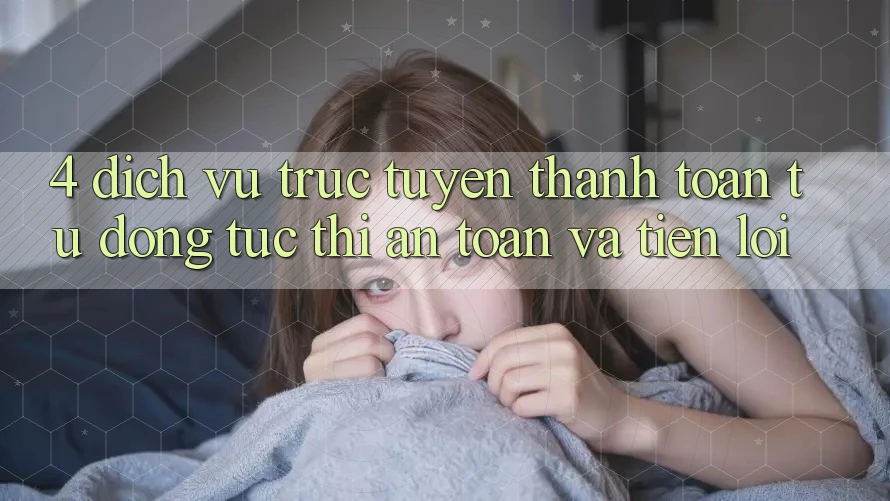 4. Dịch vụ trực tuyến Thanh Toán Tự Động: Tức thì, An toàn Và Tiện Lợi 4. Dịch vụ trực tuyến Thanh Toán Tự Động: Tức thì, An toàn Và Tiện Lợi