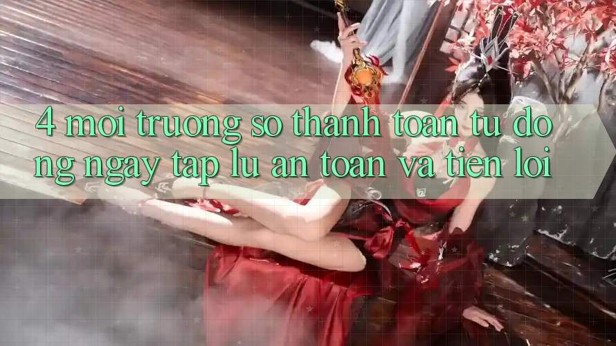 4. Môi trường số Thanh toán Tự Động: Ngay tắp lự, An Toàn Và Tiện Lợi 4. Môi trường số Thanh toán Tự Động: Ngay tắp lự, An Toàn Và Tiện Lợi