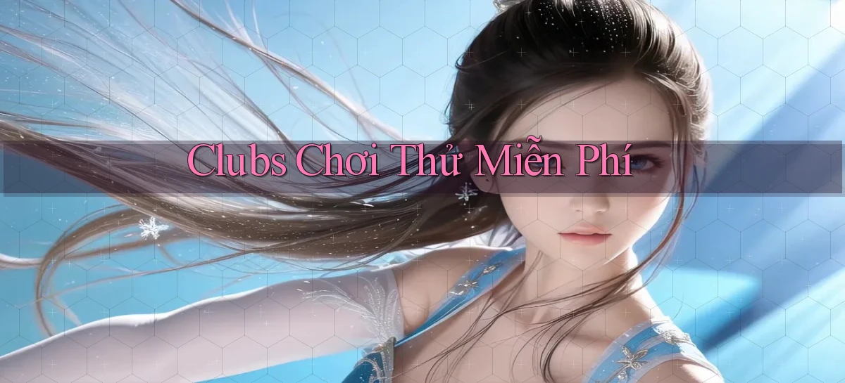 Clubs Chơi thử miễn phí