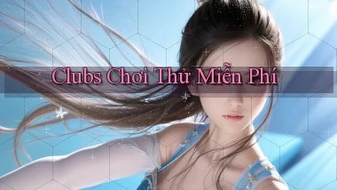 Clubs Chơi thử miễn phí