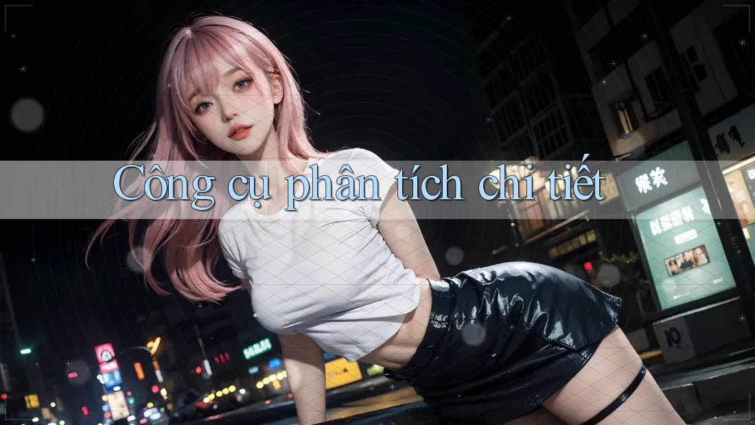Công cụ phân tích chi tiết Công cụ phân tích chi tiết