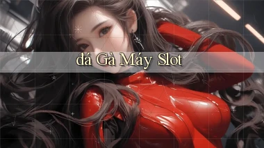 đá gà Máy slot