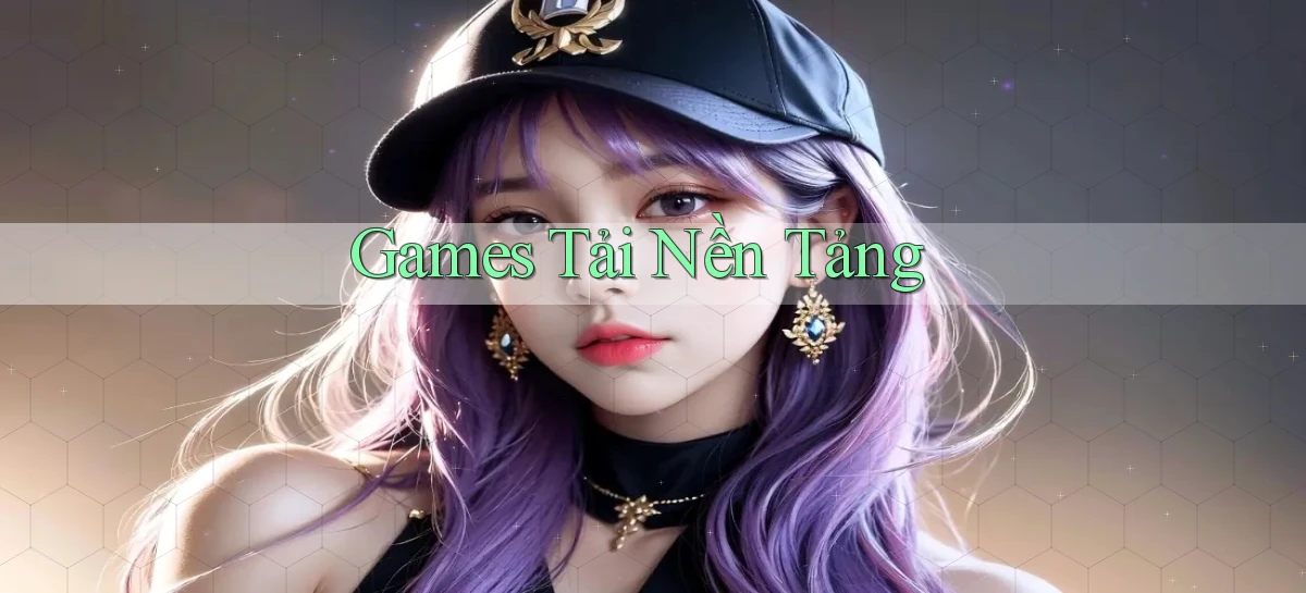 Games Tải nền tảng