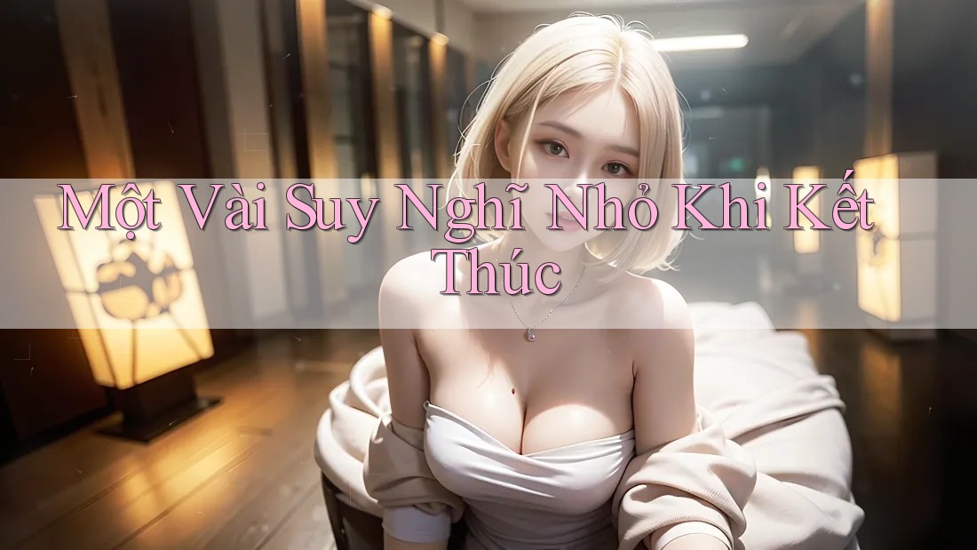Một Vài Suy Nghĩ Nhỏ Khi Kết Thúc Một Vài Suy Nghĩ Nhỏ Khi Kết Thúc