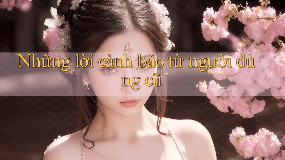 Những lời cảnh báo từ người dùng cũ