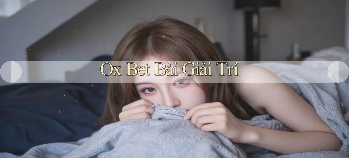 ox bet bài giải trí