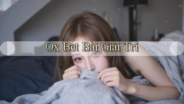 ox bet bài giải trí